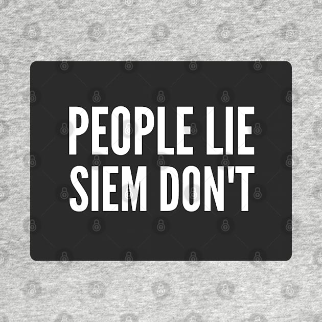 Cybersecurity People Lie SIEM don't Black Background by FSEstyle